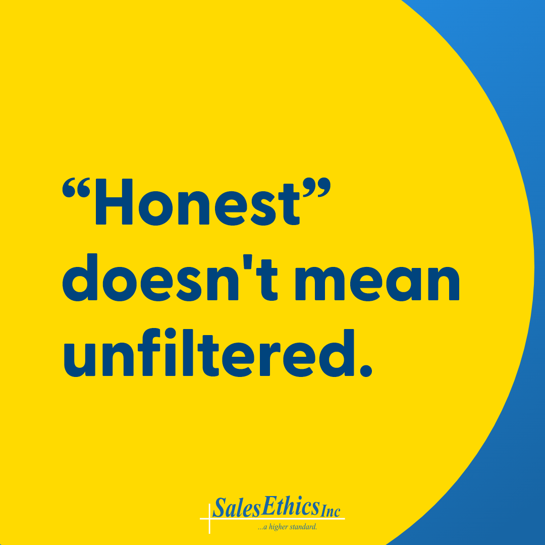 “Honest” doesn’t mean unfiltered.